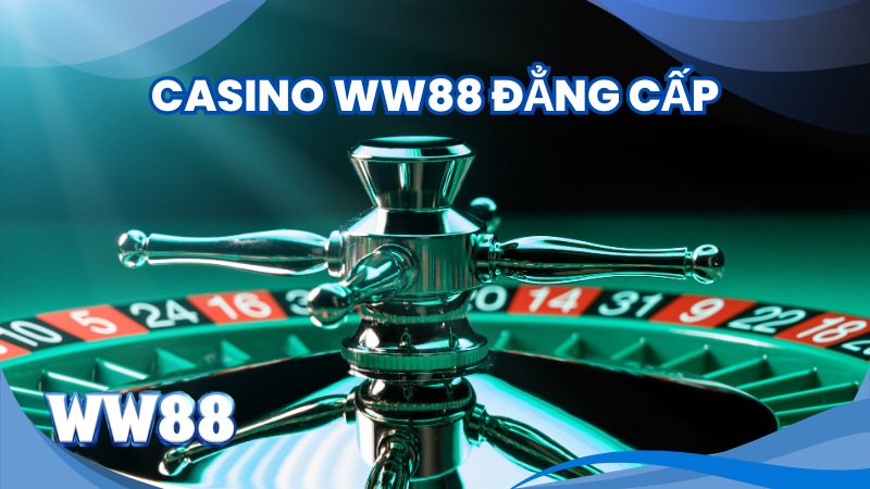 Casino WW88: Sự Lựa Chọn Hàng Đầu Khi Trải Nghiệm Cá Cược 1 Casino WW88 đẳng cấp