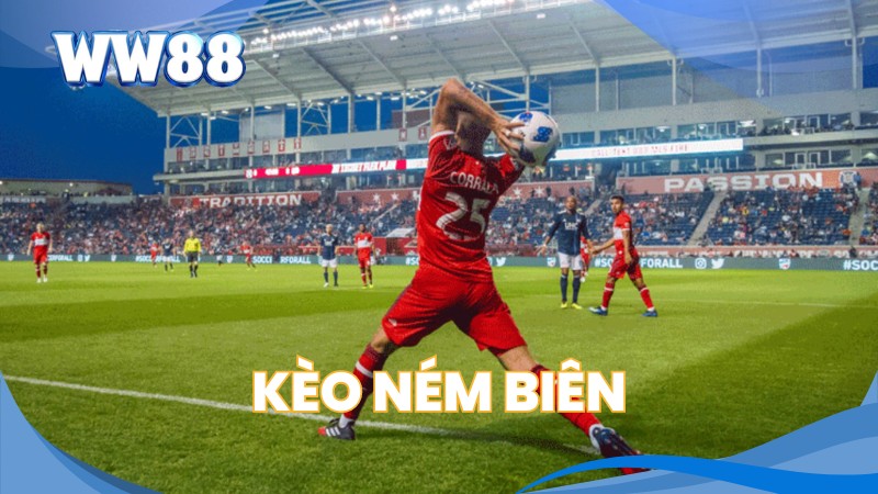 Kèo Ném Biên Là Gì? Hướng Dẫn Cách Chiến Thắng Khi Cược 1 Kèo ném biên là gì?